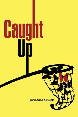 Caught Up de Kristina Smith