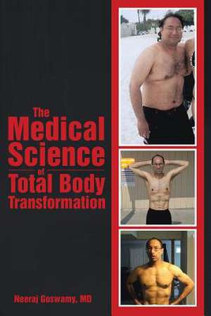 The Medical Science of Total Body Transformation de MD Neeraj Goswamy