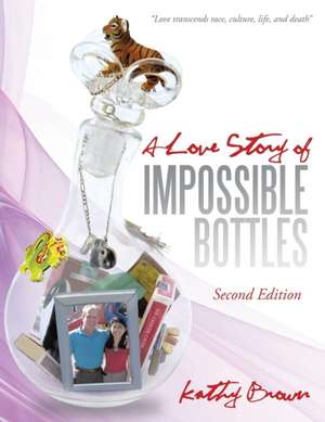 A Love Story of Impossible Bottles de Kathy Brown