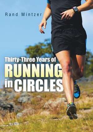 Thirty-Three Years of Running in Circles de Rand Mintzer