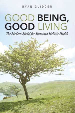 Good Being, Good Living de Ryan Glidden