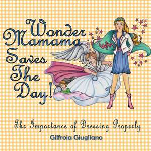 Wonder Mamama Saves the Day de Gilfroia Giugliano