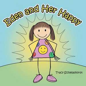 Eden and Her Happy de Tracy Schlepphorst