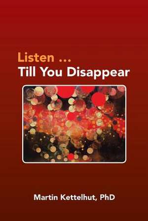 Listen ...Till You Disappear de Martin Kettelhut