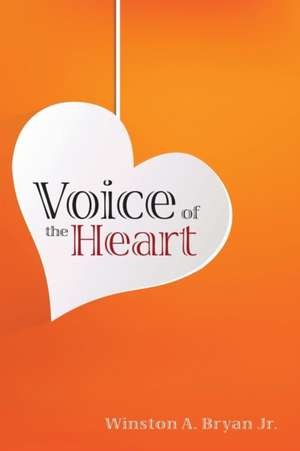 Voice of the Heart de Winston A. Bryan Jr.