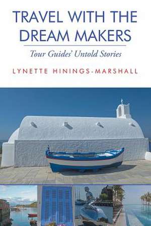 Travel With the Dream Makers de Lynette Hinings-Marshall