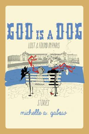 God Is a Dog de Michelle A. Gabow