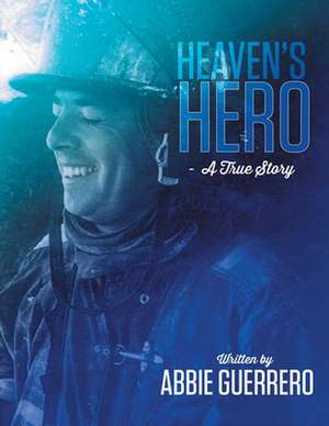 Heaven's Hero de Abbie Guerrero