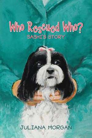 Who Rescued Who? de Juliana Morgan