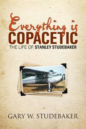 Everything is Copacetic de Gary W. Studebaker