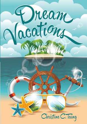 Dream Vacations de Christine C. Taing