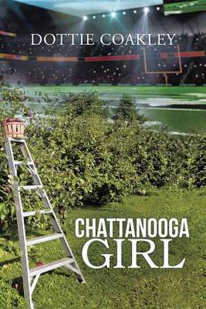 Chattanooga Girl de Dottie Coakley