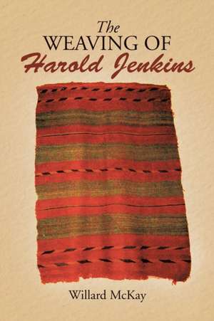 The Weaving of Harold Jenkins de Willard McKay