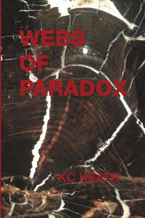 Webs Of Paradox de Kc Heath