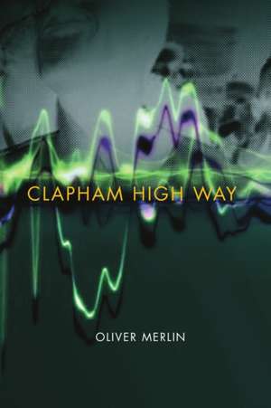 Clapham High Way de Oliver Merlin