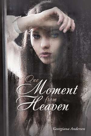 One Moment from Heaven de Georgiana Andersen