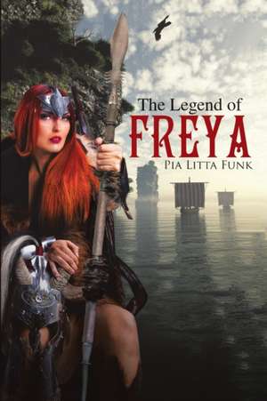 The Legend of Freya de Pia Litta Funk