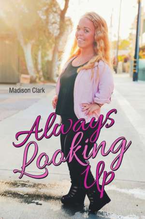 Always Looking Up de Madison Clark