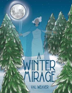 A Winter Mirage de Val Weaver