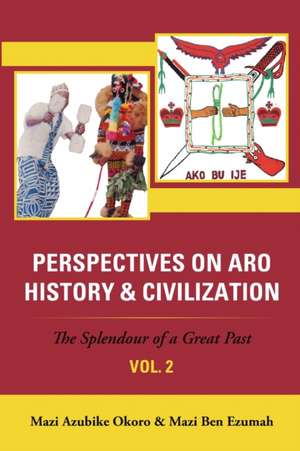 Perspectives on Aro History & Civilization de Mazi Azubike Okoro