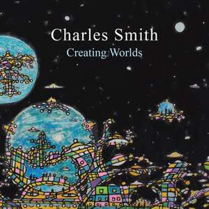 Creating Worlds de Charles Smith