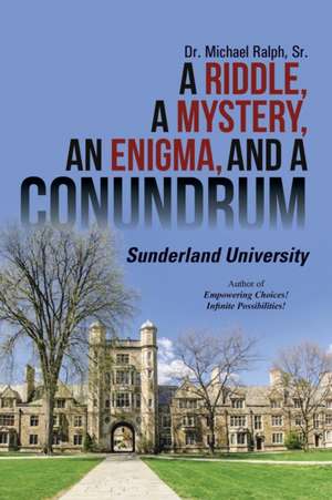 A Riddle, a Mystery, an Enigma, and a Conundrum de Sr. Michael Ralph