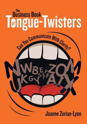 The Business Book of Tongue-Twisters de Joanne Zorian-Lynn