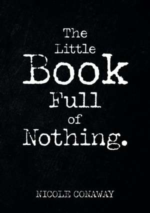 The Little Book Full of Nothing de Nicole Conaway