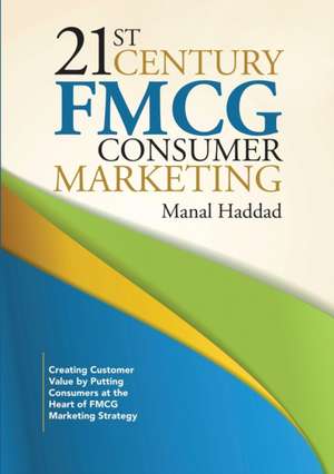 21st Century FMCG Consumer Marketing de Manal Haddad