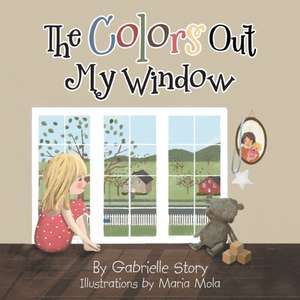 The Colors Out My Window de Gabrielle Story