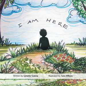 I Am Here de Lynette Gaona