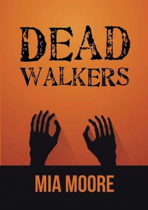 Dead Walkers de Mia Moore