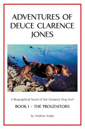 Adventures of Deuce Clarence Jones de Andrew Antijo