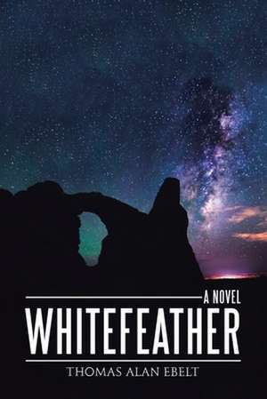 Whitefeather de Thomas Alan Ebelt