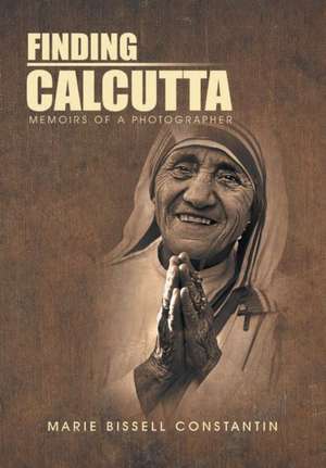 Finding Calcutta de Marie Bissell Constantin
