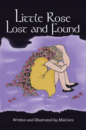 Little Rose Lost and Found de Mia Cara