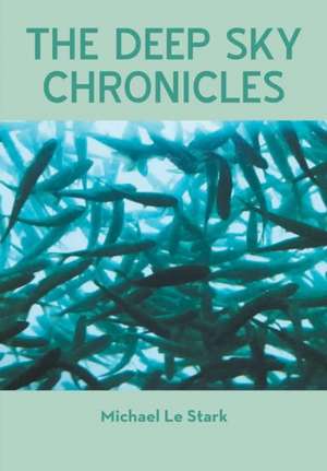 The Deep Sky Chronicles de Michael Le Stark