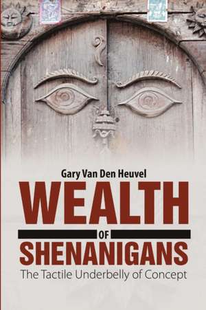 Wealth of Shenanigans de Gary van den Heuvel