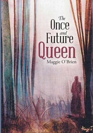 The Once and Future Queen de Maggie O'Brien