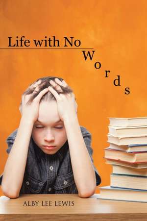 Life with No Words de Alby Lee Lewis