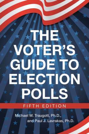 The Voter's Guide to Election Polls de Ph. D Michael W. Traugott