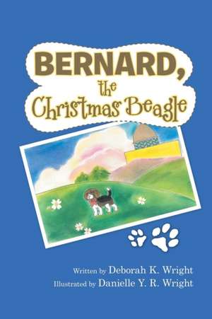 Bernard, the Christmas Beagle de Deborah K. Wright