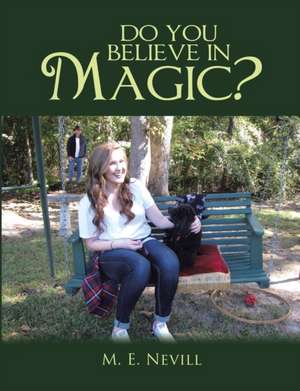 Do You Believe In Magic? de M. E. Nevill