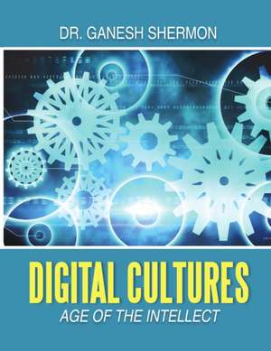 Digital Cultures de Ganesh Shermon