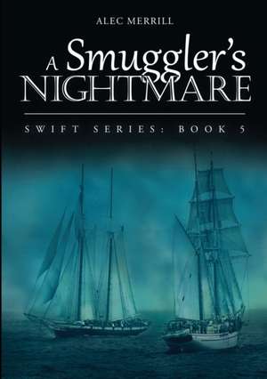 A Smuggler's Nightmare de Alec Merrill