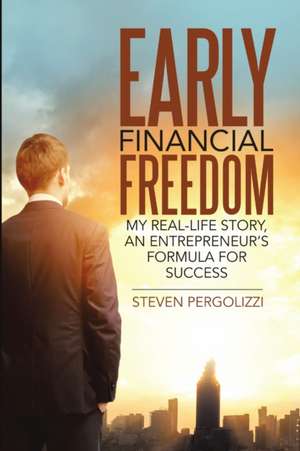 Early Financial Freedom de Steven Pergolizzi