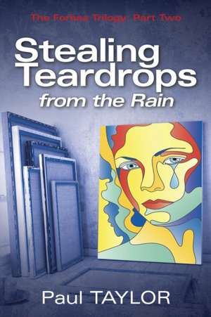 Stealing Teardrops from the Rain de Paul Taylor