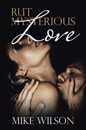 Rut Mysterious Love de Mike Wilson