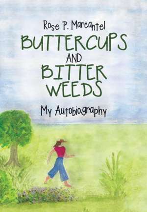 Buttercups and Bitter Weeds de Rose P. Marcantel