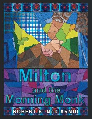 Milton and the Morning Monk de Robert B. McDiarmid